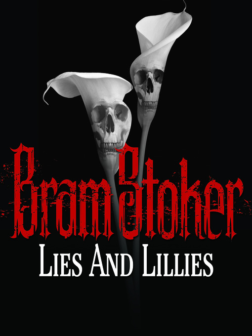Title details for Lies and Lillies by Bram Stoker - Available